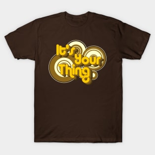 It's Your Thing T-Shirt